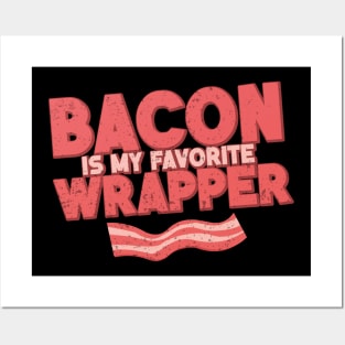 Bacon is My Favorite Wrapper Posters and Art